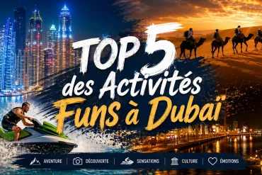 Top 5 des Activités Funs à Dubaï
